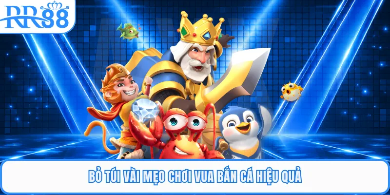 Bỏ túi vài mẹo chơi vua bắn cá hiệu quả