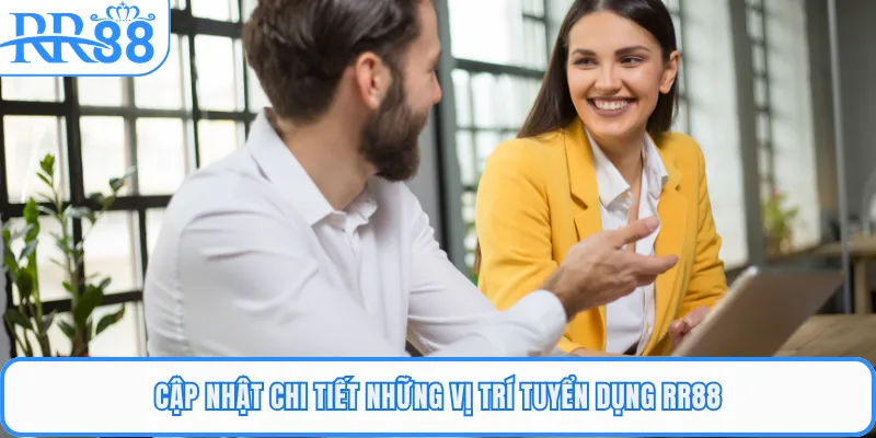 Cập nhật chi tiết những vị trí tuyển dụng RR88