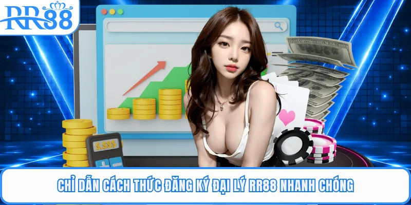 Chỉ dẫn cách thức đăng ký đại lý RR88 nhanh chóng