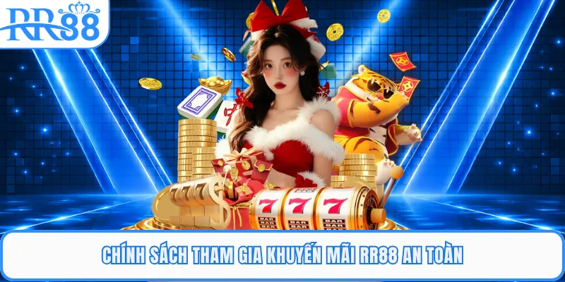 Chính sách tham gia khuyến mãi RR88 an toàn