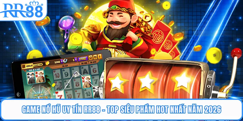 Game Nổ Hũ Uy Tín RR88 - Top Siêu Phẩm Hot Nhất Năm 2026