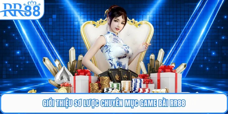 Giới thiệu sơ lược chuyên mục game bài RR88