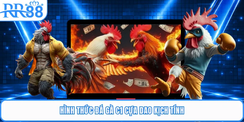 Hình thức đá gà C1 cựa dao kịch tính