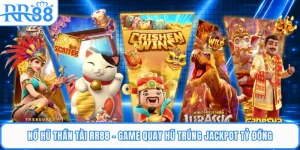Nổ Hũ Thần Tài RR88 - Game Quay Hũ Trúng Jackpot Tỷ Đồng