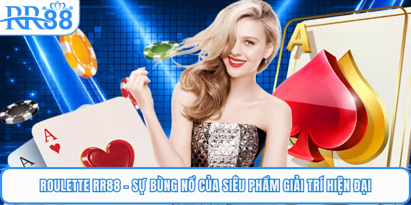 Roulette RR88 - Sự Bùng Nổ Của Siêu Phẩm Giải Trí Hiện Đại