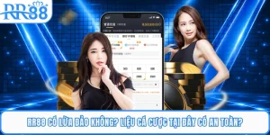 RR88 Có Lừa Đảo Không? Liệu Cá Cược Tại Đây Có An Toàn?