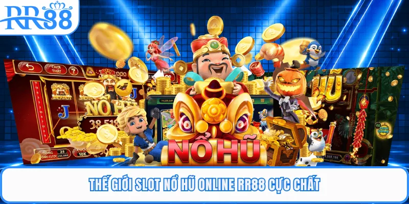 Thế giới slot nổ hũ online RR88 cực chất