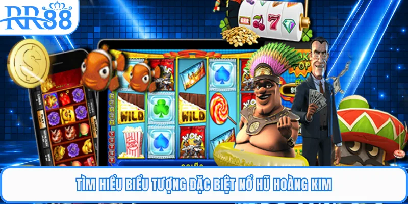 Tìm hiểu biểu tượng đặc biệt nổ hũ hoàng kim