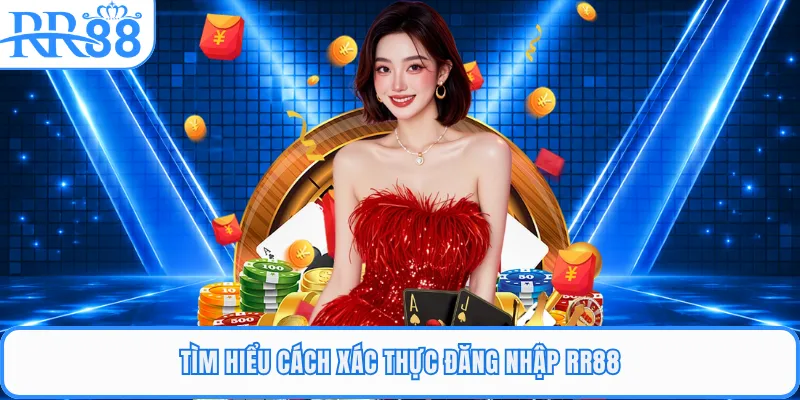 Tìm hiểu cách xác thực đăng nhập RR88