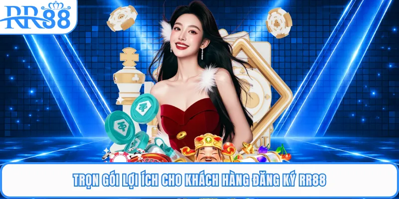 Trọn gói lợi ích cho khách hàng đăng ký RR88